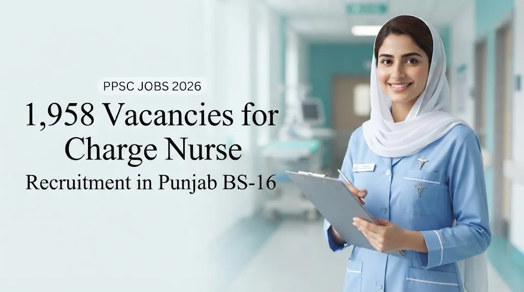 PPSC Charge Nurse Jobs 2026 Check 1,958 Vacancies and Eligibility